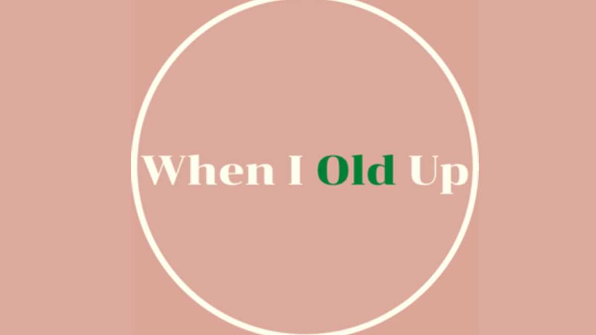 When I Old Up   จะเป็นอย่างไร…เมื่อเราอายุมากขึ้น
